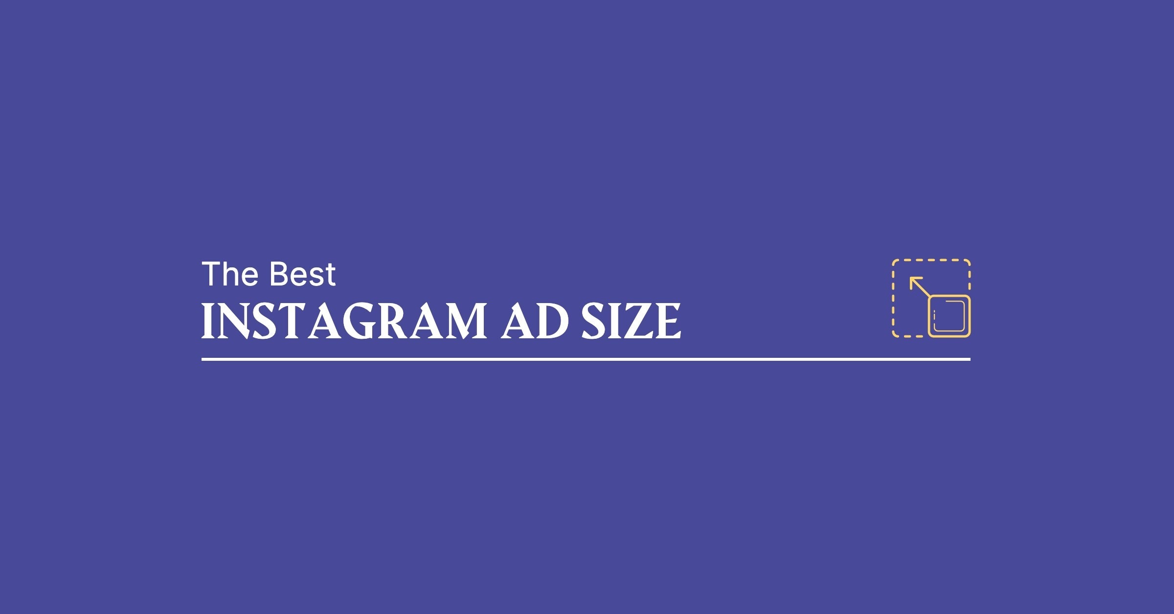 Best Instagram Ad Size