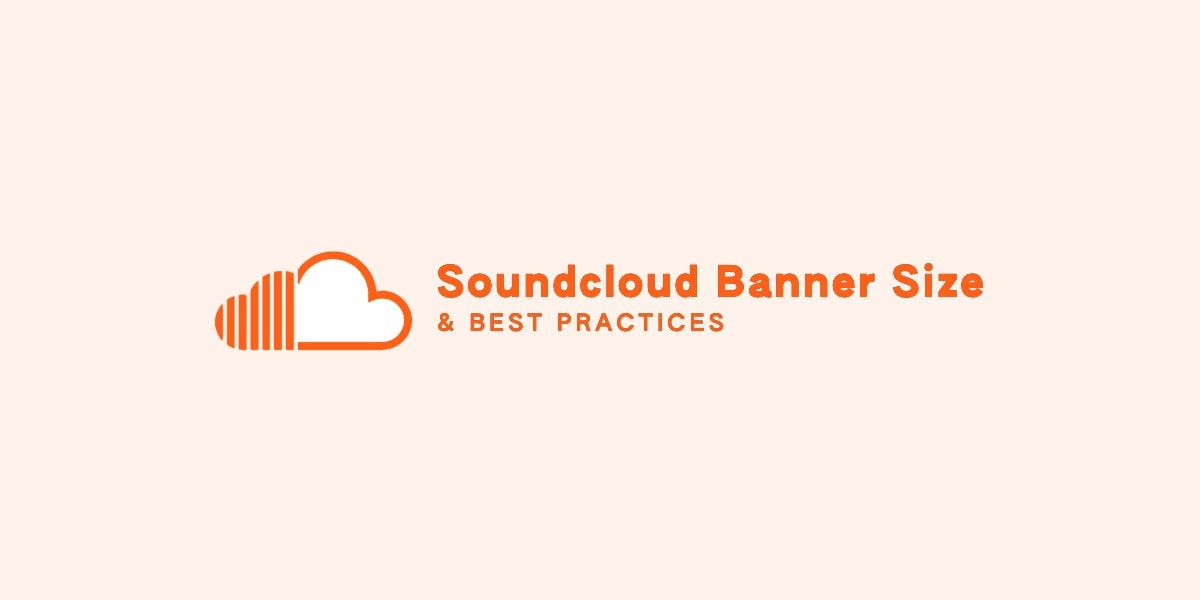 Soundcloud Banner Size & Best Practices